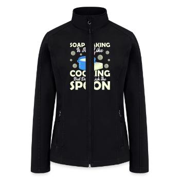 Soap Making Is Just Like Cooking Soapmaker Soapmak - Women’s Soft Shell Jacket - black - Front