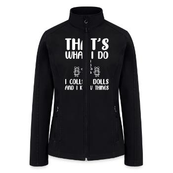 Funny Doll Collector Quote - Women’s Soft Shell Jacket - black - Front
