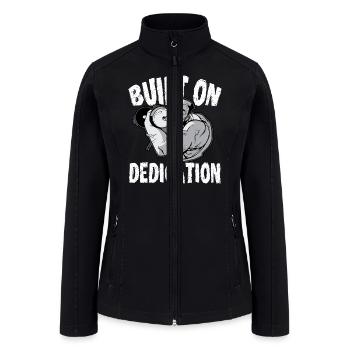 Built On Dedication Weightlifting Workout Gym - Women’s Soft Shell Jacket - black - Front