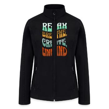 Relax, breath, Create, Unwind - Women’s Soft Shell Jacket - black - Front