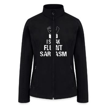 I Speak Fluent Sarcasm Speak Sarcam Sarcastic - Women’s Soft Shell Jacket - black - Front