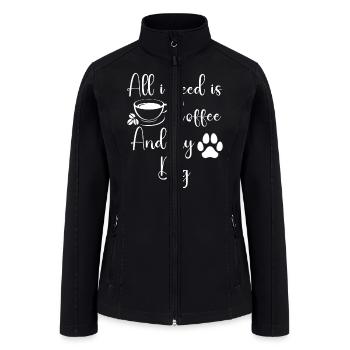all i need is coffee and my dog - Women’s Soft Shell Jacket - black - Front