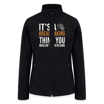 It's a Bread Baking Thing Bread Dough Lover Bread - Women’s Soft Shell Jacket - black - Front