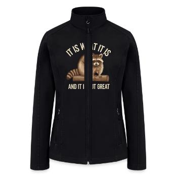 It Is What It Is and It Is Not Great Racoon Meme - Women’s Soft Shell Jacket - black - Front