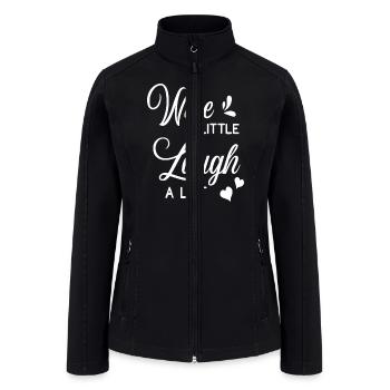 Wine Lover Wine Drinker Wine A Little Laugh A Lot - Women’s Soft Shell Jacket - black - Front