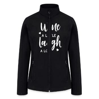 Wine Lover Wine Drinker Wine A Little Laugh A Lot - Women’s Soft Shell Jacket - black - Front