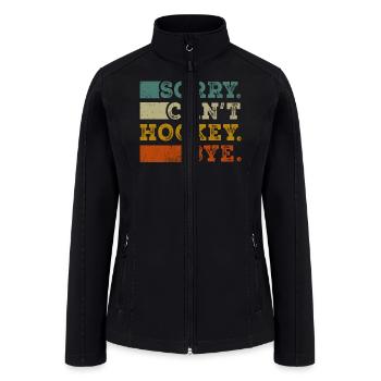 Sorry Can't Hockey Bye Hockey Lover - Women’s Soft Shell Jacket - black - Front