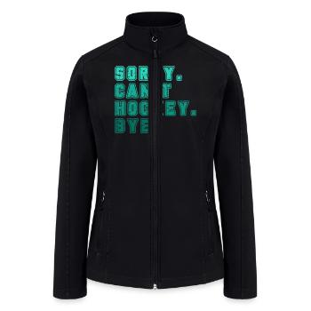 Sorry Can't Hockey Bye Hockey Lover - Women’s Soft Shell Jacket - black - Front