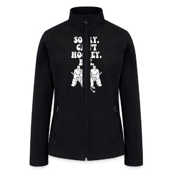 Sorry Can't Hockey Bye Hockey Lover - Women’s Soft Shell Jacket - black - Front