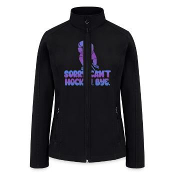 Sorry Can't Hockey Bye Hockey Lover - Women’s Soft Shell Jacket - black - Front
