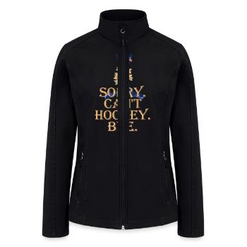 Sorry Can't Hockey Bye Hockey Lover - Women’s Soft Shell Jacket - black - Front