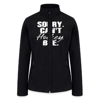 Sorry Can't Hockey Bye Hockey Lover - Women’s Soft Shell Jacket - black - Front