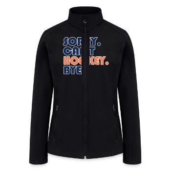 Sorry Can't Hockey Bye Hockey Lover - Women’s Soft Shell Jacket - black - Front