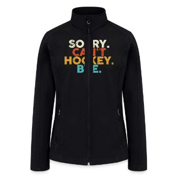 Sorry Can't Hockey Bye Hockey Lover - Women’s Soft Shell Jacket - black - Front