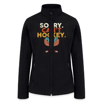 Sorry Can't Hockey Bye Hockey Lover - Women’s Soft Shell Jacket - black - Front