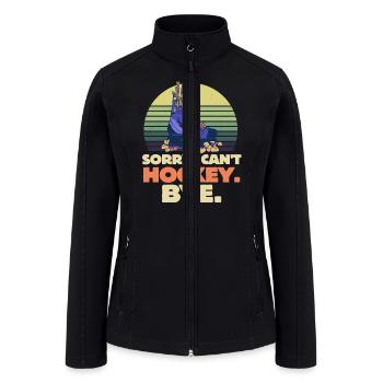 Sorry Can't Hockey Bye Hockey Lover - Women’s Soft Shell Jacket - black - Front