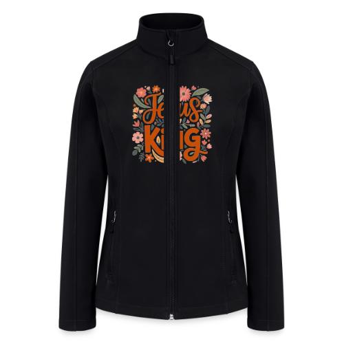 Jesus Is King – Floral Christian Typography Design - Women’s Soft Shell Jacket