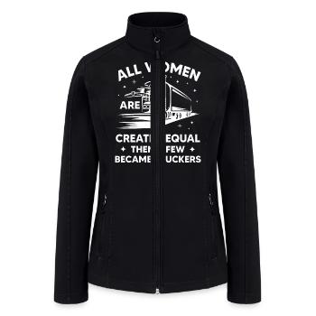 All Women Are Created Equal Then A Few Became Truc - Women’s Soft Shell Jacket - black - Front