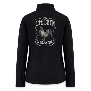 Chicken Funny - Chicken Whisperer - Women’s Soft Shell Jacket - black - Back