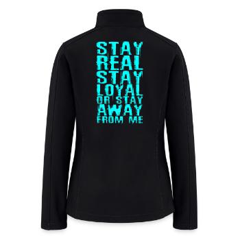 stay real stay loyal or stay away from me - Women’s Soft Shell Jacket - black - Back