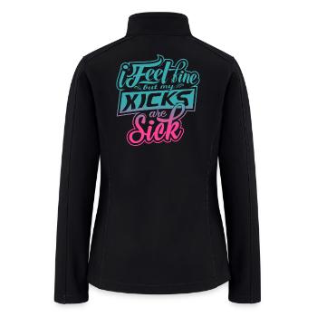 I Feel Fine But My Kicks Are Sick - Women’s Soft Shell Jacket - black - Back