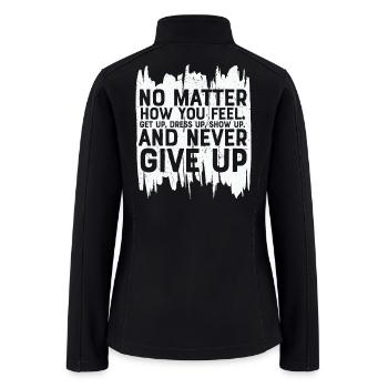 Never Give Up Quote Brush - Women’s Soft Shell Jacket - black - Back