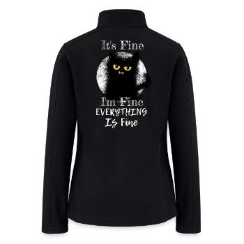 I'm Fine Everything Is Fine Fuzzy Cat Gift - Women’s Soft Shell Jacket - black - Back