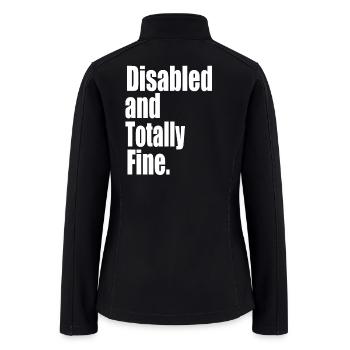 Disabled and Totally Fine - Women’s Soft Shell Jacket - black - Back