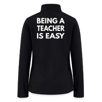 Being A Teacher Is Easy - Women’s Soft Shell Jacket - black - Back