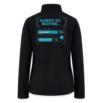 Humor OS Booting Sarcasm UI - Women’s Soft Shell Jacket - black - Back