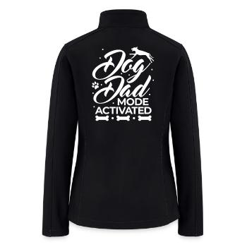 Dog Dad Mode Activated - Women’s Soft Shell Jacket - black - Back