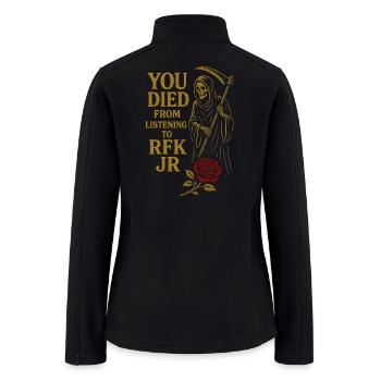 You Died Listening RFK JR - Women’s Soft Shell Jacket - black - Back