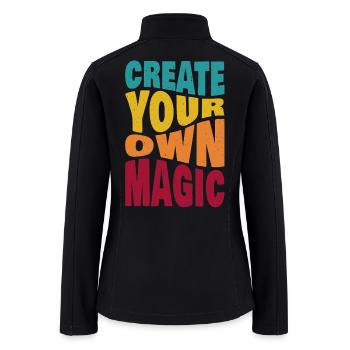 Create Your Own Magic – Motivational Typography - Women’s Soft Shell Jacket - black - Back