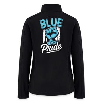 Blue Collar Pride Hard Work Labor Worker - Women’s Soft Shell Jacket - black - Back