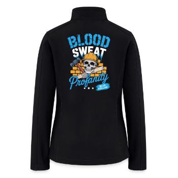 Blood Sweat Profanity Blue Collar Hard Work - Women’s Soft Shell Jacket - black - Back