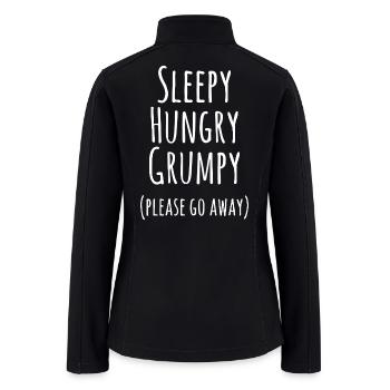 Sleepy Hungry Grumpy Please Go Away - Women’s Soft Shell Jacket - black - Back