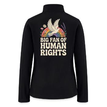Big Fan Of Human Rights Social Justice Equality - Women’s Soft Shell Jacket - black - Back