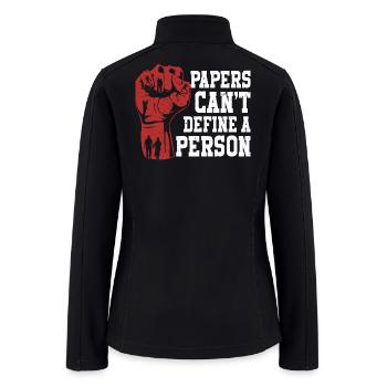 Humanity Equality Papers Can't Define A Person - Women’s Soft Shell Jacket - black - Back