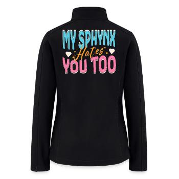 Sphynx Cat Hates You Funny Saying  - Women’s Soft Shell Jacket - black - Back