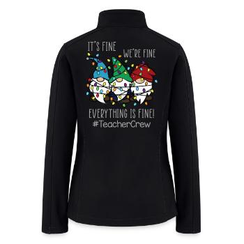 It's Fine We're Fine Everything Is Fine Gnome - Women’s Soft Shell Jacket - black - Back