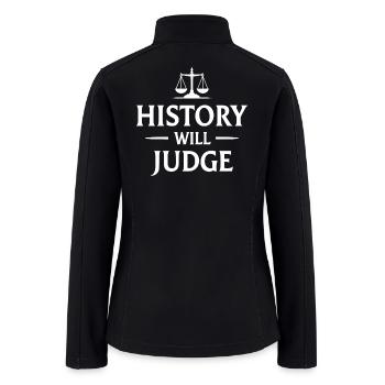 History Will Judge Political Statement - Women’s Soft Shell Jacket - black - Back