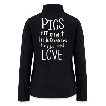 Pigs Are Smart Little Creates They Just Need Love - Women’s Soft Shell Jacket - black - Back
