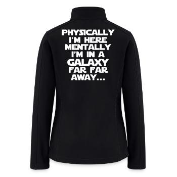 Physically Here Mentally Far Far Away - Women’s Soft Shell Jacket - black - Back