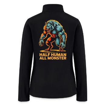 Half Human All Monster – Cool Werewolf Design - Women’s Soft Shell Jacket - black - Back