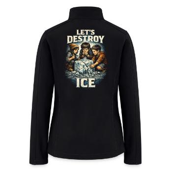 Anti Ice Protest Lets Destroy Ice - Women’s Soft Shell Jacket - black - Back