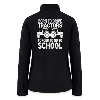 Funny Tractor Lover Born To Drive Farming Kid Humo - Women’s Soft Shell Jacket - black - Back