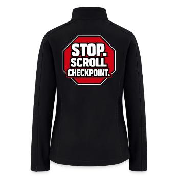 Stop Scroll Checkpoint Social Media Sign - Women’s Soft Shell Jacket - black - Back