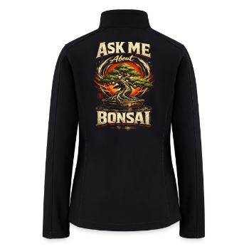 Bonsai Ask Me About Bonsai - Women’s Soft Shell Jacket - black - Back