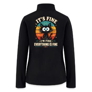 It's Fine I'm Fine Everything Is Fine Cat - Women’s Soft Shell Jacket - black - Back