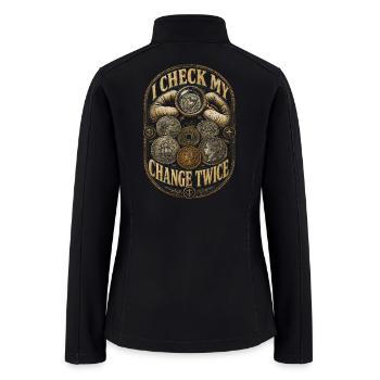 Coin collector Numismatist I Check my Change Twice - Women’s Soft Shell Jacket - black - Back